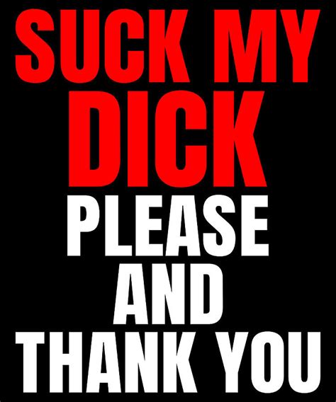 suck my cock|'sucking.